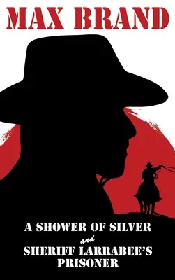 O ploaie de argint și prizonierul șerifului Larrabee - A Shower of Silver and Sheriff Larrabee's Prisoner