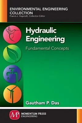 Inginerie hidraulică: Concepte fundamentale - Hydraulic Engineering: Fundamental Concepts