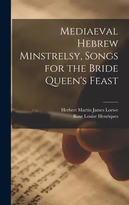 Menestrelii evreiești medievale, cântece pentru sărbătoarea reginei mirese - Mediaeval Hebrew Minstrelsy, Songs for the Bride Queen's Feast
