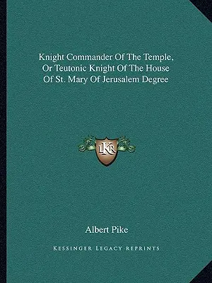 Gradul de Cavaler Comandor al Templului sau Cavaler Teutonic al Casei Sfintei Maria din Ierusalim - Knight Commander Of The Temple, Or Teutonic Knight Of The House Of St. Mary Of Jerusalem Degree