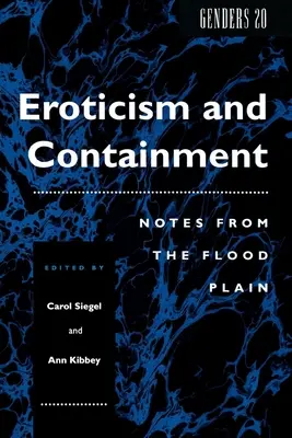 Erotism și contenție: Notes from the Flood Plain - Eroticism and Containment: Notes from the Flood Plain