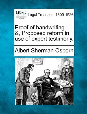 Dovada scrisului de mână: &, Propunere de reformă în utilizarea mărturiilor experților. - Proof of handwriting: &, Proposed reform in use of expert testimony.