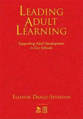 Leading Adult Learning: Sprijinirea dezvoltării adulților în școlile noastre - Leading Adult Learning: Supporting Adult Development in Our Schools