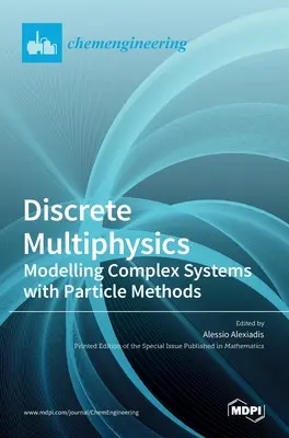 Discrete Multiphysics: Modelarea sistemelor complexe cu metode particulare - Discrete Multiphysics: Modelling Complex Systems with Particle Methods