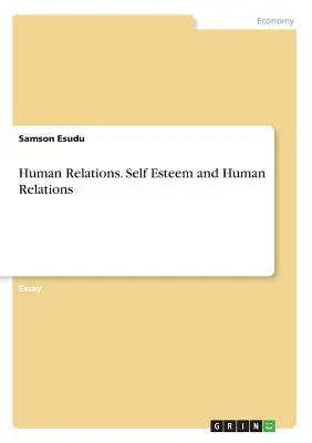 Relațiile umane. Stima de sine și relațiile umane - Human Relations. Self Esteem and Human Relations