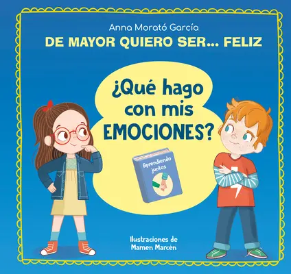 de Mayor Quiero Ser... Feliz. Qu Hago Con MIS Emociones? / Când voi crește mare vreau să fiu fericit. What Do I Do with My Emotions? - de Mayor Quiero Ser... Feliz. Qu Hago Con MIS Emociones? / When I Grow Up I Wa NT to Be Happy. What Do I Do with My Emotions?