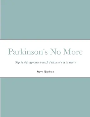 Parkinson No More: Abordare pas cu pas pentru a aborda boala Parkinson de la sursă - Parkinson's No More: Step by step approach to tackle Parkinson's at its source
