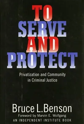 A servi și a proteja: Privatizare și comunitate în justiția penală - To Serve and Protect: Privatization and Community in Criminal Justice