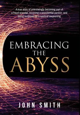 Embracing the Abyss: O poveste adevărată despre implicarea inconștientă într-un scandal de fraudă, primirea unei grațieri prezidențiale și surprinderea de - Embracing the Abyss: A true story of unknowingly becoming part of a fraud scandal, receiving a presidential pardon, and being surprised by