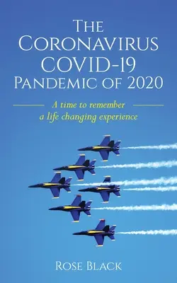 Pandemia de coronavirus COVID-19 din 2020: Un moment de rememorare a unei experiențe care îți schimbă viața - The Coronavirus COVID-19 Pandemic of 2020: A Time to Remember a Life Changing Experience