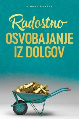 Radostno Osvobajanje Iz Dolgov - A scăpa de datorii Slovenă - Radostno Osvobajanje Iz Dolgov - Getting Out of Debt Slovenian