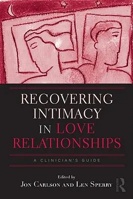 Recuperarea intimității în relațiile amoroase: A Clinician's Guide - Recovering Intimacy in Love Relationships: A Clinician's Guide
