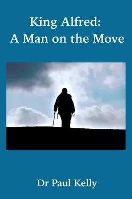 Regele Alfred: Un om în mișcare - King Alfred: A Man on the Move