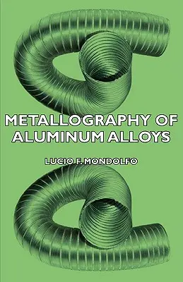 Metalografia aliajelor de aluminiu - Metallography of Aluminum Alloys