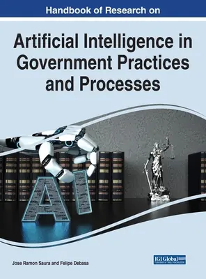 Manual de cercetare privind inteligența artificială în practicile și procesele guvernamentale - Handbook of Research on Artificial Intelligence in Government Practices and Processes