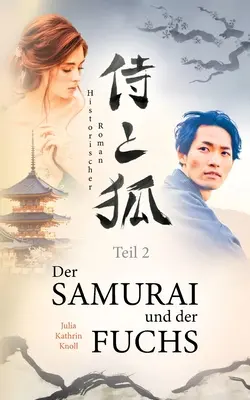 Der Samurai und der Fuchs: Roman istoric - Teil 2 - Der Samurai und der Fuchs: Historischer Roman - Teil 2
