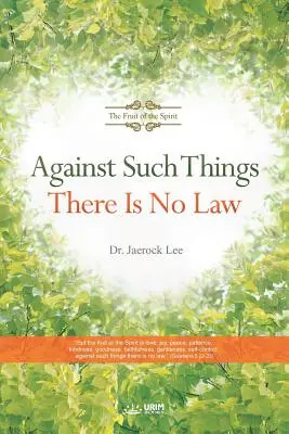 Împotriva acestor lucruri nu există lege: Fructul Duhului (The Fruit of the Spirit) - Against Such Things There Is No Law: The Fruit of the Spirit