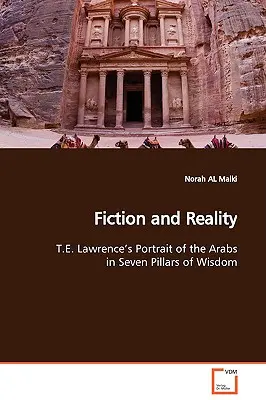 Ficțiune și realitate Portretul lui T.E. Lawrence despre arabi în Șapte piloni de înțelepciune - Fiction and Reality T.E. Lawrence's Portrait of the Arabs in Seven Pillars of Wisdom