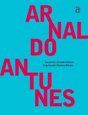 Arnaldo Antunes - Întâlniri - Arnaldo Antunes - Encontros