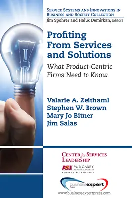 Profiting From Services and Solutions: Ce trebuie să știe firmele centrate pe produs - Profiting From Services and Solutions: What Product-Centric Firms Need to Know