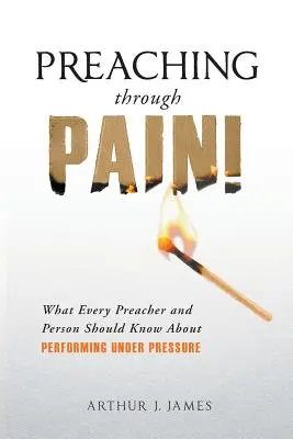 Predicând prin durere: Ce ar trebui să știe fiecare predicator și fiecare persoană despre performanța sub presiune (Preaching Through Pain: What Every Preacher and Person Should Know About Performing Under Pressure) - Preaching Through Pain: What Every Preacher and Person Should Know About Performing Under Pressure