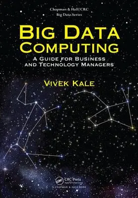 Big Data Computing: Un ghid pentru managerii de afaceri și tehnologie - Big Data Computing: A Guide for Business and Technology Managers