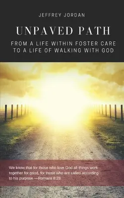 Unpaved Path: De la o viață în plasament la o viață de umblare cu Dumnezeu - Unpaved Path: From a Life Within Foster Care to a Life of Walking with God