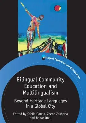 Educația comunitară bilingvă și multilingvismul: Dincolo de limbile de patrimoniu într-un oraș global - Bilingual Community Education and Multilingualism: Beyond Heritage Languages in a Global City