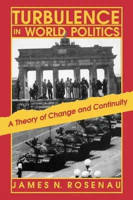 Turbulențe în politica mondială: O teorie a schimbării și a continuității - Turbulence in World Politics: A Theory of Change and Continuity