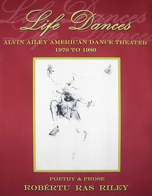 Life Dances Alvin Ailey American Dance Theater - Poezii care amintesc de al doilea deceniu al companiei - Life Dances Alvin Ailey American Dance Theater - Poetry Remembering the Company's Second Decade