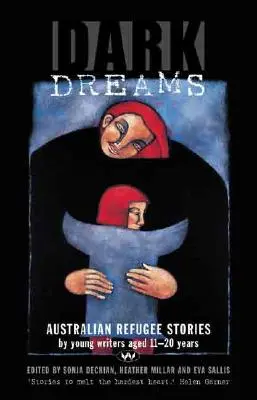 Vise întunecate: Povestiri despre refugiații australieni scrise de tineri scriitori cu vârste cuprinse între 11 și 20 de ani - Dark Dreams: Australian refugee stories by young writers aged 11-20 years