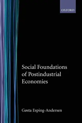 Fundamentele sociale ale economiilor postindustriale - Social Foundations of Postindustrial Economies