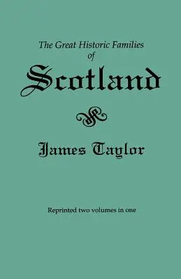 Marile familii istorice ale Scoției. Ediția a doua (publicată inițial în 1889 în două volume; reeditată aici în două volume într-unul singur) - Great Historic Families of Scotland. Second Edition (Originally Published in 1889 in Two Volumes; Reprinted Here Two Volumes in One)