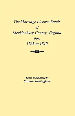 Căsătorii din comitatul Mecklenburg [Virginia] din 1765 până în 1810 - Marriages of Mecklenburg County [Virginia] from 1765 to 1810