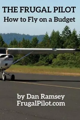 Pilotul frugal: Cum să zbori cu un buget redus - The Frugal Pilot: How to Fly on a Budget