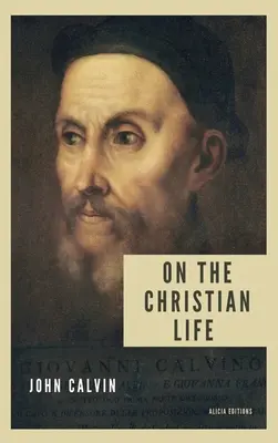 Despre viața creștină: Noua ediție Large Print care include un repertoriu al referințelor biblice menționate - On the Christian life: New Large Print edition including a directory of Scripture references mentioned
