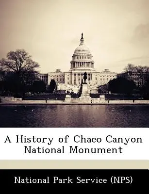 O istorie a Monumentului Național Chaco Canyon - A History of Chaco Canyon National Monument