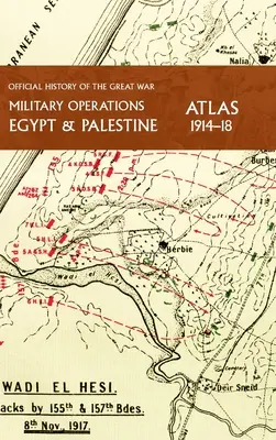 Operațiuni militare Egipt și Palestina 1914-18 Atlas: Istoria oficială a Marelui Război - Military Operations Egypt & Palestine 1914-18 Atlas: Official History of the Great War