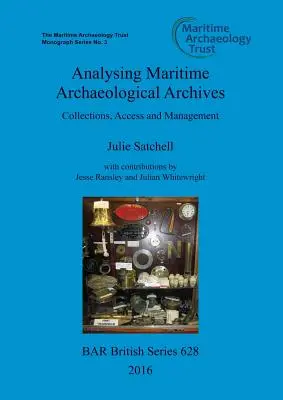 Analiza arhivelor arheologice maritime: Colecții, acces și gestionare - Analysing Maritime Archaeological Archives: Collections, Access and Management