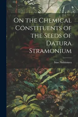 Despre constituenții chimici ai semințelor de Datura Stramonium - On the Chemical Constituents of the Seeds of Datura Stramonium