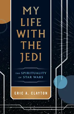 Viața mea cu Jedi: Spiritualitatea Războiului Stelelor - My Life with the Jedi: The Spirituality of Star Wars