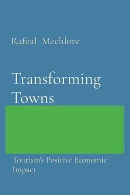 Transforming Towns: Impactul economic pozitiv al turismului - Transforming Towns: Tourism's Positive Economic Impact
