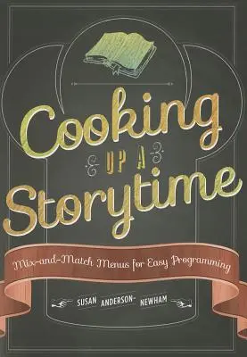 Cooking Up a Storytime: Mix-And-Match Menus pentru o programare ușoară - Cooking Up a Storytime: Mix-And-Match Menus for Easy Programming