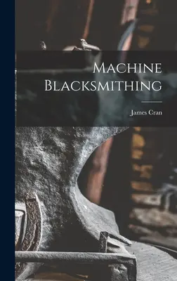 Fierărie mecanică - Machine Blacksmithing