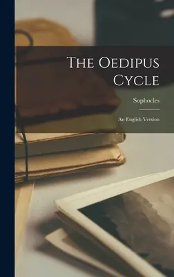 Ciclul lui Oedip: o versiune în limba engleză - The Oedipus Cycle: an English Version