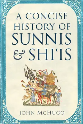 O istorie concisă a sunniților și a șiiților - A Concise History of Sunnis and Shi'is