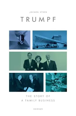 Trumpf: Povestea unei afaceri de familie - Trumpf: The Story of a Family Business