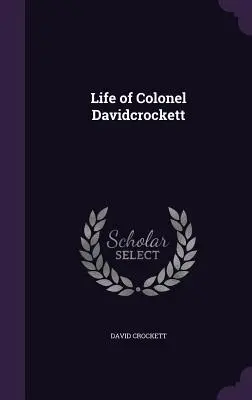 Viața colonelului Davidcrockett - Life of Colonel Davidcrockett