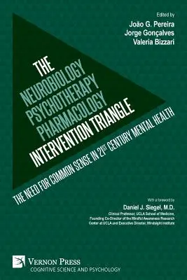 Triunghiul de intervenție neurobiologie-psihoterapie-farmacologie: Nevoia de bun simț în sănătatea mintală a secolului XXI - The Neurobiology-Psychotherapy-Pharmacology Intervention Triangle: The need for common sense in 21st century mental health
