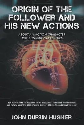 Originea cărții The Follower and His New Actions: Despre un personaj de acțiune cu capacități unice - Origin of The Follower and His New Actions: About an Action Character with Unique Capabilities